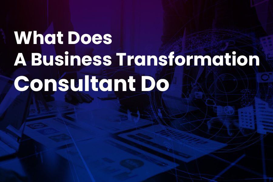 What Does a Business Transformation Consultant Do? Insights & Roles