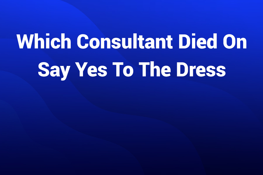 Which Consultant Died on Say Yes to the Dress: Uncovering the Truth